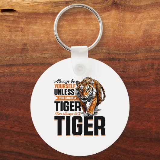 Porte-clés Funny Tiger Animal Always Be Yourself Unless You C (Recto)