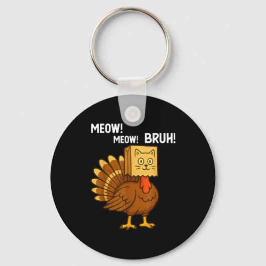 Porte-clés Funny Turkey Meow Thanksgiving Fake Cat Meow Bruh  (Recto)