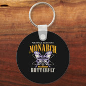 Porte-clés Funny We Only Need One Monarch And It's A Butterfl (Recto)