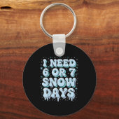 Porte-clés Funny Winter Saying Teacher Student 6 Or 7 I Need  (Recto)