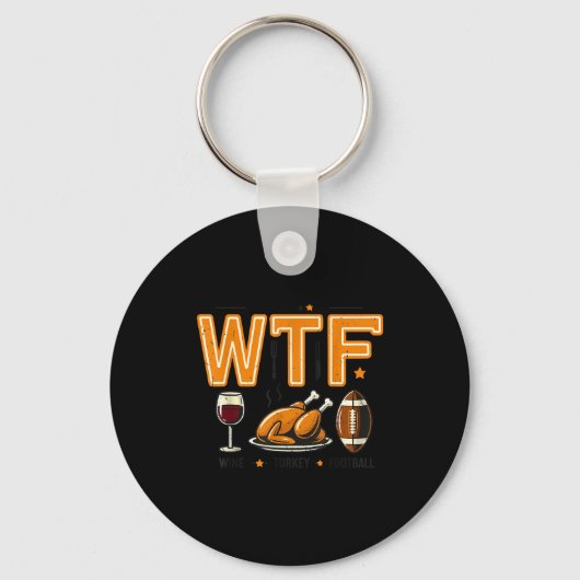 Porte-clés Funny Wtf Wine Turkey Football Thanksgiving Dinner (Recto)