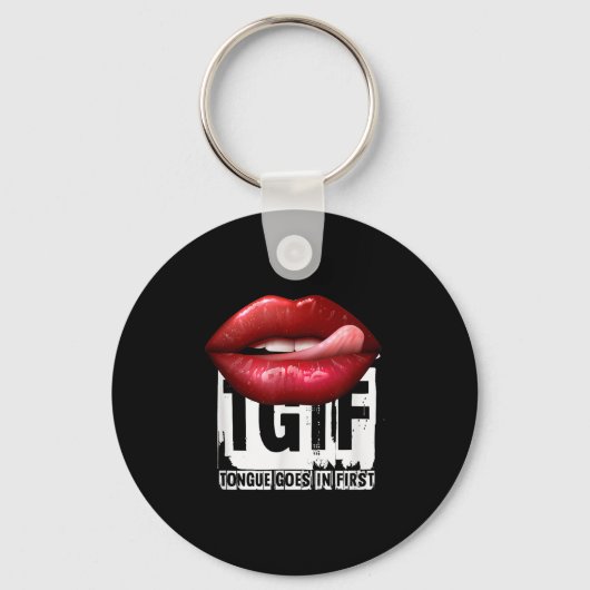Porte-clés Funny Y Quote Tgif Tongue Goes In First (Recto)