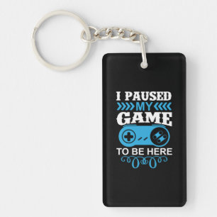 Porte-clés Gamer Gift J'Ai Suspendu Mon Jeu Pour Être Ici