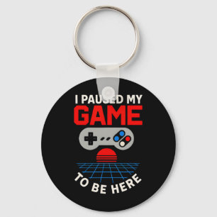 Porte-clés Gamer J'Ai Suspendu Mon Jeu Pour Être Ici Fun Boys