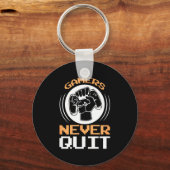 Porte-clés Gamers Never Quit Funny Gaming Quotes Gift For Gam (Recto)