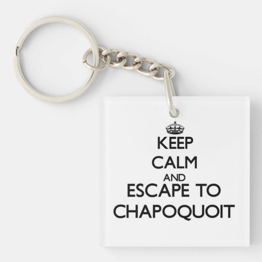 Porte-clés Gardez le calme et échappez-vous à Chapoquoit le (Devant)