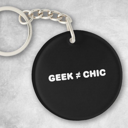 Porte-clés Geek Not Chic (Texte Blanc)