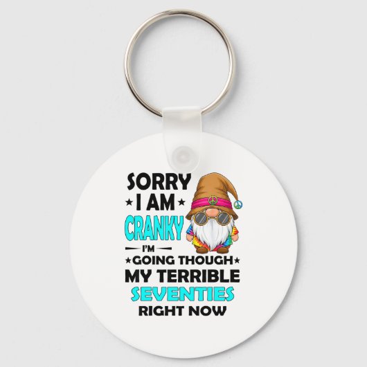 Porte-clés Gnome Sorry I'm Cranky Im Going Through My Terribl (Recto)