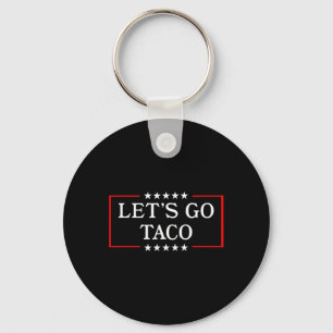 Porte-clés Go Taco - Funny Patriotic Taco Trade Tariff