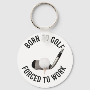 Porte-clés Golf Born to Golf Forcé à travailler avec le ballo