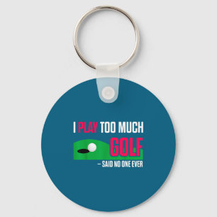 Porte-clés Golf drôle Je joue trop au golf a dit jamais Citat