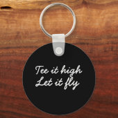 Porte-clés Golf Tee it high. Laisse-le battre le slogan du go (Recto)