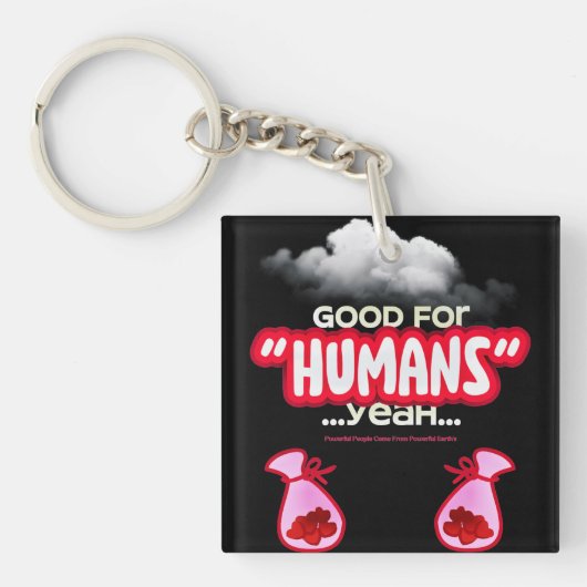 Porte-clés Good For Humans yeah, Powerful People Come T-Shirt (Devant)