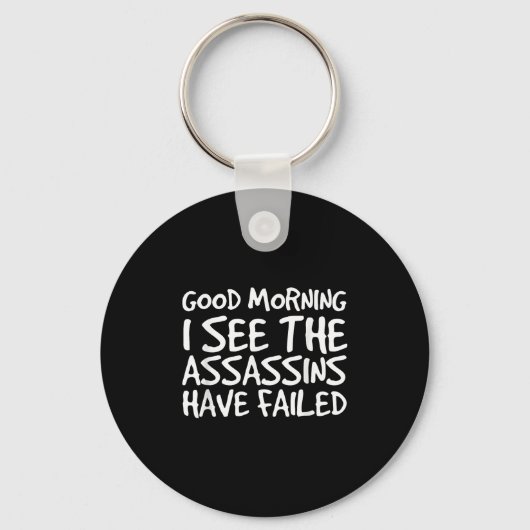 Porte-clés Good Morning I See Theins Have Failed Shirt Funny (Recto)