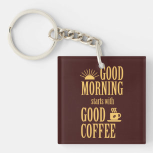 Porte-clés Good morning starts with good coffee
