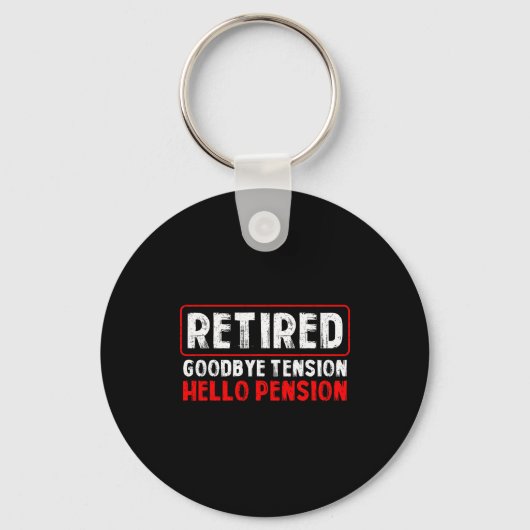 Porte-clés Goodbye Tension Hello Pension Funny Retirement 202 (Recto)