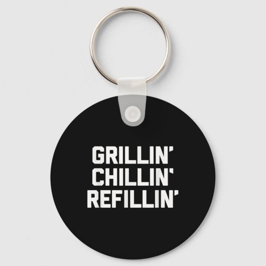 Porte-clés Grillin, Chillin, Refillin - Funny Barbecue Grilli (Recto)