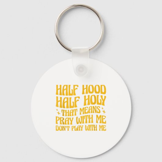 Porte-clés Half Hood Half Holy Means Pray With Me Don't Play  (Recto)