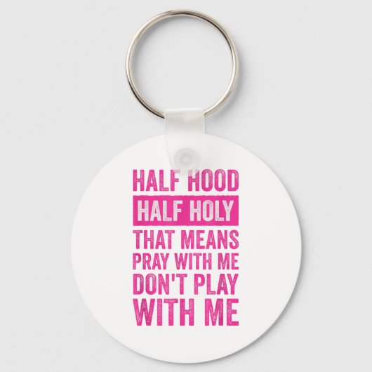 Porte-clés Half Hood Half Holy Means Pray With Me Don't Play  (Recto)