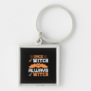 Porte-clés Halloween Once A Witch Always A Witch Birthday