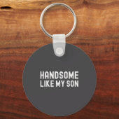 Porte-clés Handsome Like My Son Funny Dad Fathers Day Dad Jok (Recto)