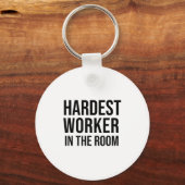 Porte-clés Hardest Worker In The Room ,workout Motivation Shi (Recto)