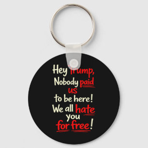 Porte-clés Hé Trump, personne ne nous a payés pour être ici !