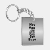 Porte-clés Hé, Vous Devez Occupé Drôle (Devant gauche)