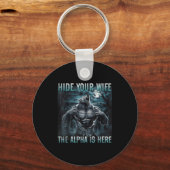 Porte-clés Hide Your Wife The Alpha Is Here Funny Alpha Wolf (Recto)