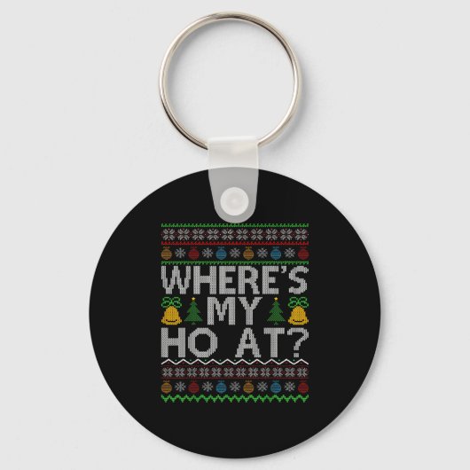 Porte-clés Ho Where's My Ho At Ugly Christmas Sweater Family (Recto)