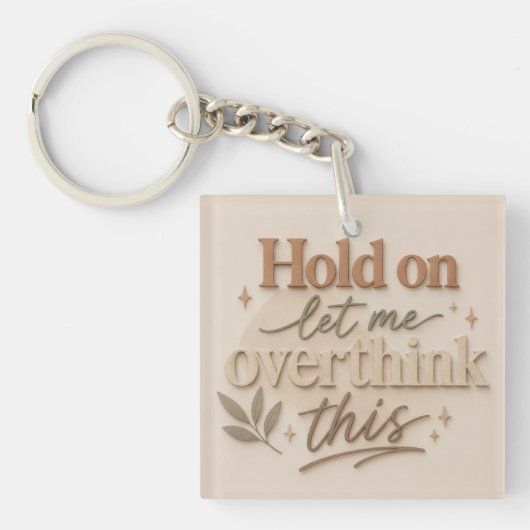 Porte-clés Hold on let me overthinking this (Devant)