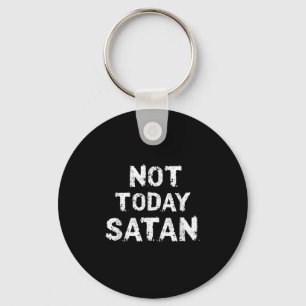Porte-clés Hommes Femmes Drôle Pas Aujourd'Hui Satan Citation