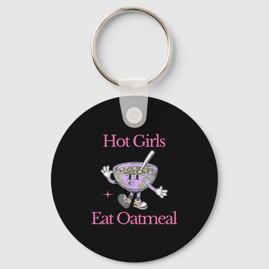 Porte-clés Hot Girls Eat Oatmeal Funny Design  (Recto)