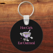 Porte-clés Hot Girls Eat Oatmeal Funny Design  (Recto)