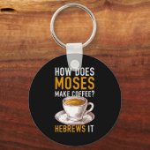 Porte-clés How Does Moses Makes Coffee Hebrews It Christian H (Recto)