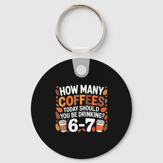 Porte-clés How Many Coffees Today Funny 67 Meme For Coffee Lo (Recto)