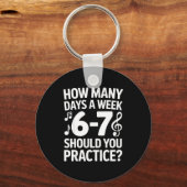 Porte-clés How Many Days A Week Should You Practice Music 6-7 (Recto)