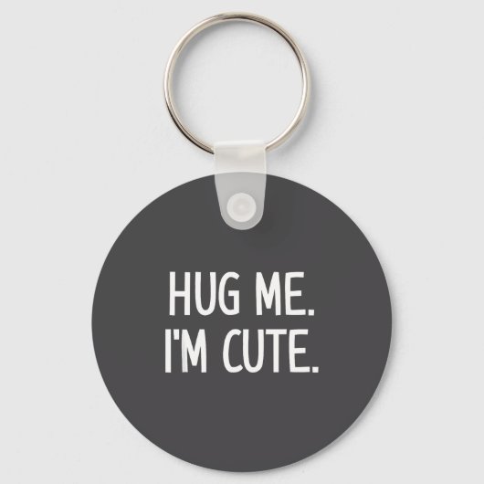 Porte-clés Hug Me. I'm Cute. Funny, Jokes, Sarcastic  (Recto)