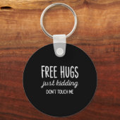 Porte-clés Hugs Kidding Dont Touch Me Funny Saying Men Women (Recto)