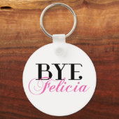 Porte-clés Humour Bye Felicia Sassy Slang (Recto)