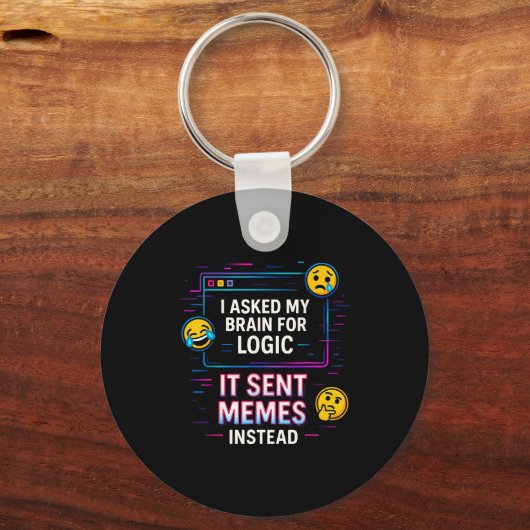 Porte-clés I Asked My Brain For Logic  (Recto)