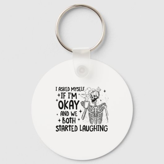 Porte-clés I Asked Myself If I'm Okay And We Both Started Lau (Recto)