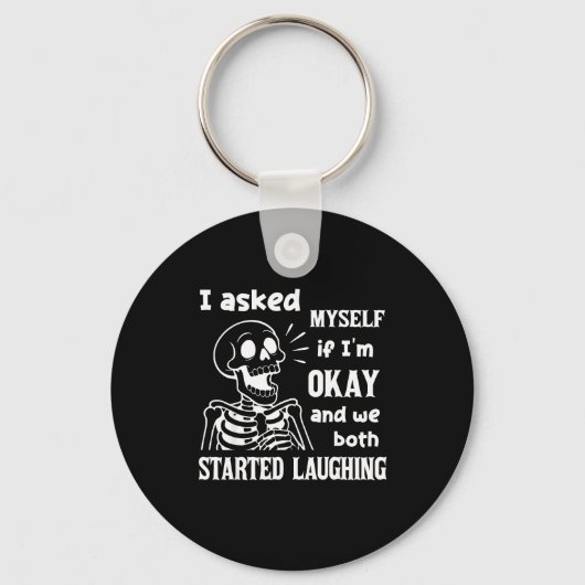 Porte-clés I Asked Myself If I'm Okay And We Both Started Lau (Recto)