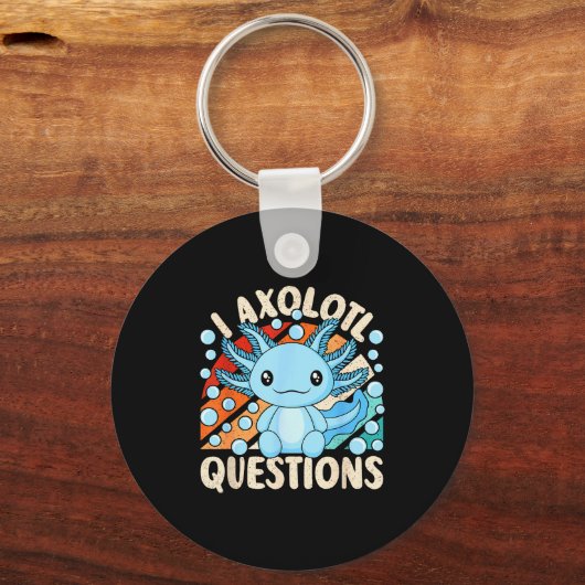 Porte-clés I Axolotl Questions Funny Axolotl Kawaii Men Women (Recto)