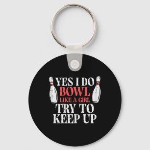 Porte-clés I Bowl Like Girl Funny Bowling Team Joueuse Femmes