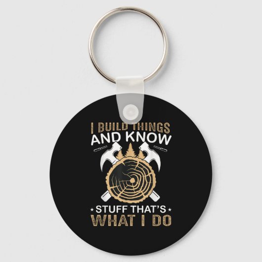 Porte-clés I Build Things And I Know Stuff That's What I Do (Recto)