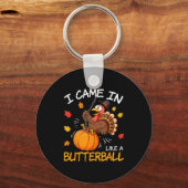 Porte-clés I Came In Like A Butterball Funny Turkey Thanksgiv (Recto)
