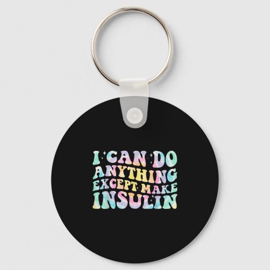 Porte-clés I Can Do Anything Except Make Insulin Groovy Tie D (Recto)