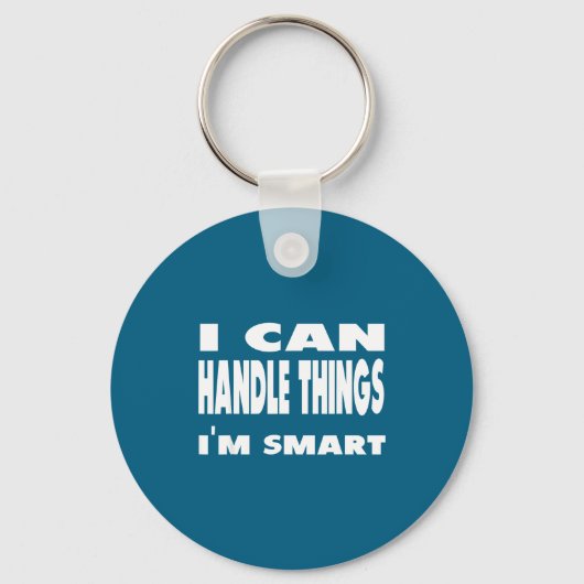 Porte-clés I Can Handle Things Im Smart Funny Quote Shirt  (Recto)