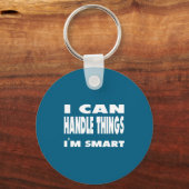 Porte-clés I Can Handle Things Im Smart Funny Quote Shirt  (Recto)